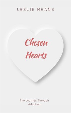 Chosen Hearts - The Journey Through Adoption (eBook, ePUB) - Means, Leslie