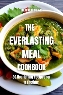 The Everlasting Meal Cookbook: 30 Nourishing Recipes for a Lifetime (eBook, ePUB) - Eleanor, McKenzie