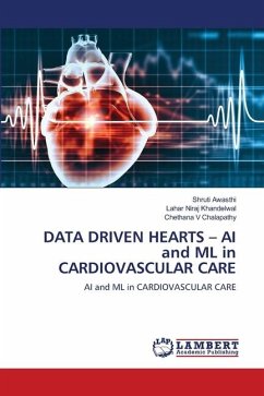DATA DRIVEN HEARTS ¿ AI and ML in CARDIOVASCULAR CARE - Awasthi, Shruti;Khandelwal, Lahar Niraj;Chalapathy, Chethana V
