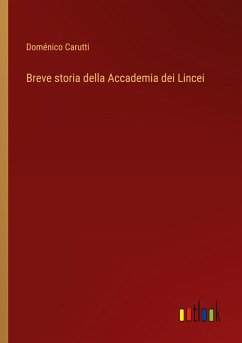 Breve storia della Accademia dei Lincei - Carutti, Doménico