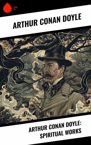 Arthur Conan Doyle: Spiritual Works (eBook, ePUB)