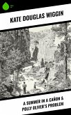A Summer in a Cañon & Polly Oliver's Problem (eBook, ePUB) A Summer in a Cañon & Polly Oliver's Problem (eBook, ePUB)