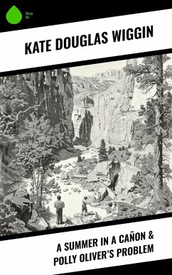 Cover A Summer in a Cañon & Polly Oliver's Problem (eBook, ePUB)