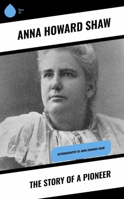 The Story of a Pioneer (eBook, ePUB) - Shaw, Anna Howard