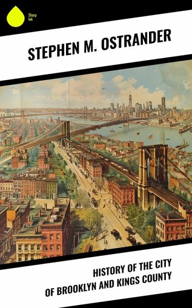 History of the City of Brooklyn and Kings County (eBook, ePUB)