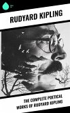 The Complete Poetical Works of Rudyard Kipling (eBook, ePUB)
