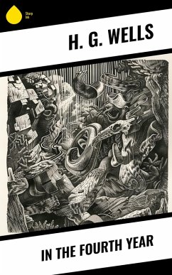 In the fourth year (eBook, ePUB) - Wells, H. G.