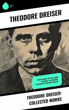 Theodore Dreiser: Collected Works (eBook, ePUB) - Dreiser, Theodore