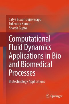 Computational Fluid Dynamics Applications in Bio and Biomedical Processes (eBook, PDF) - Jujjavarapu, Satya Eswari; Kumar, Tukendra; Gupta, Sharda