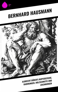 Cover Albrecht Dürer's Kupferstiche, Radirungen, Holzschnitte und Zeichnungen (eBook, ePUB)