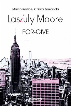 Lasiuly Moore. FOR-GIVE (eBook, ePUB) - Radice, Marco; Zamariola, Chiara