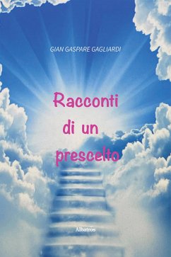 Racconti di un prescelto (eBook, ePUB) - Gaspare Gagliardi, Gian