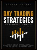Day trading strategies: the beginner’s guide for 2020. How to Develop the Right Money Management Mindset to Generate a Passive Income and Day Trade for a Living (eBook, ePUB)