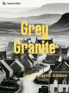 Grey Granite (eBook, ePUB) - Grassic Gibbon, Lewis