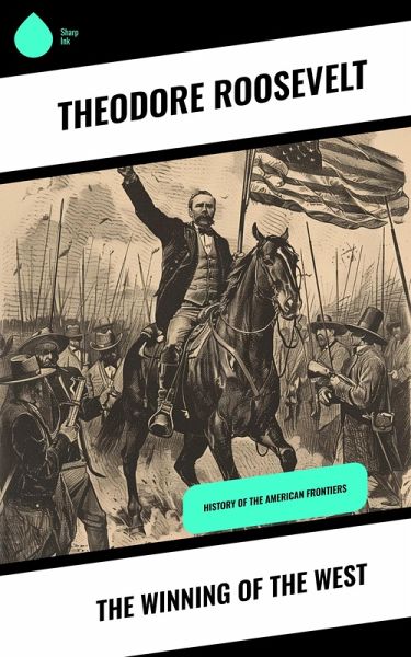 The Winning of the West (eBook, ePUB) The Winning of the West (eBook, ePUB)