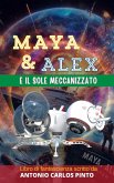 Maya e Alex e il sole meccanizzato (Maya & Alex, #1) (eBook, ePUB)