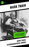 Mark Twain: Autobiographical Works (eBook, ePUB)