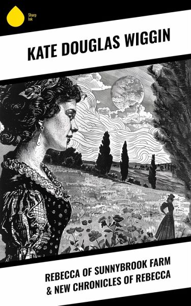 Rebecca of Sunnybrook Farm & New Chronicles of Rebecca (eBook, ePUB) Rebecca of Sunnybrook Farm & New Chronicles of Rebecca (eBook, ePUB)