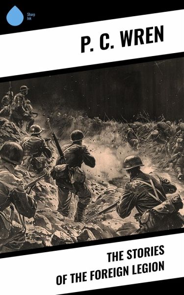 The Stories of the Foreign Legion (eBook, ePUB) The Stories of the Foreign Legion (eBook, ePUB)