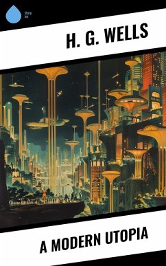 A Modern Utopia (eBook, ePUB) - Wells, H. G.