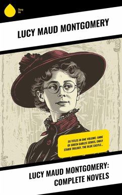 Lucy Maud Montgomery: Complete Novels (eBook, ePUB) - Montgomery, Lucy Maud