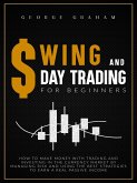 Swing and day trading for beginners: How to Make Money with Trading and Investing in the Currency Market by Managing Risk and Using the Best Strategies to Earn a Real Passive Income (eBook, ePUB)