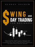 Swing and day trading for beginners: How to Make Money with Trading and Investing in the Currency Market by Managing Risk and Using the Best Strategies to Earn a Real Passive Income (eBook, ePUB)