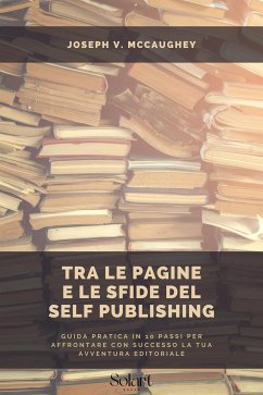 Tra le pagine e le sfide del Self Publishing (eBook, ePUB) - V. McCaughey, Joseph