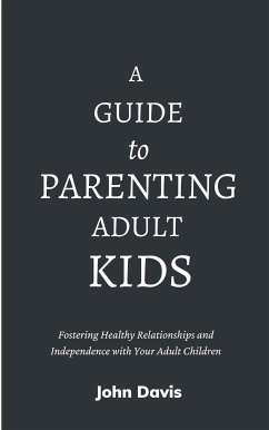 A Guide to Parenting Adult Kids (eBook, ePUB) - Davis, John
