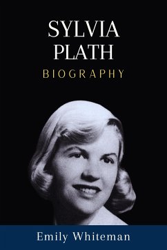Sylvia Plath Biography (eBook, ePUB) - Whiteman, Emily