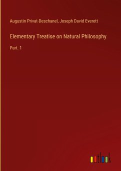 Elementary Treatise on Natural Philosophy - Privat-Deschanel, Augustin; Everett, Joseph David