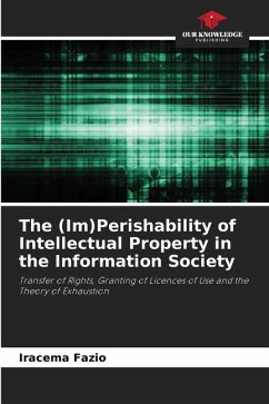 The (Im)Perishability of Intellectual Property in the Information Society - Fazio, Iracema