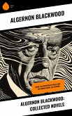 Algernon Blackwood: Collected Novels (eBook, ePUB)