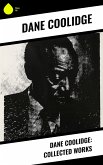 Dane Coolidge: Collected Works (eBook, ePUB)