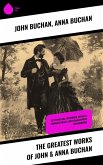 The Greatest Works of John & Anna Buchan (eBook, ePUB) The Greatest Works of John & Anna Buchan (eBook, ePUB)