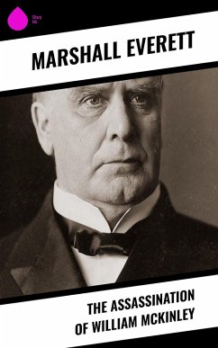 The Assassination of William McKinley (eBook, ePUB) - Everett, Marshall
