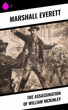 The Assassination of William McKinley (eBook, ePUB) - Everett, Marshall