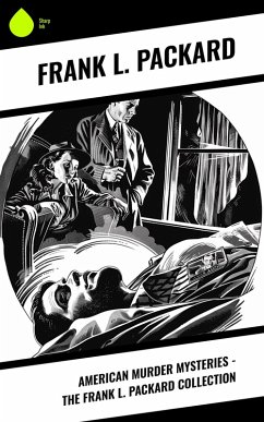 Cover American Murder Mysteries - The Frank L. Packard Collection (eBook, ePUB)