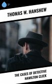 The Cases of Detective Hamilton Cleek (eBook, ePUB)
