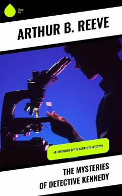 The Mysteries of Detective Kennedy (eBook, ePUB) - Reeve, Arthur B.