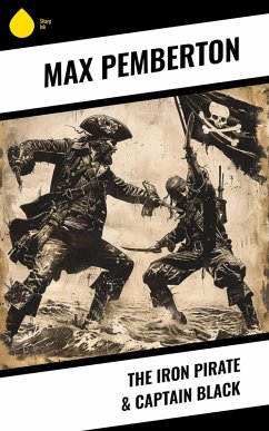 The Iron Pirate & Captain Black (eBook, ePUB) - Pemberton, Max