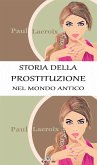 Storia della prostituzione nel mondo antico (Traduzione di Giulio Nessi) (eBook, ePUB)
