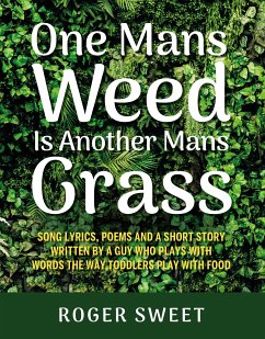 One Mans Weed Is Another Mans Grass (eBook, ePUB) - Sweet, Roger