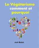 Le végétarisme : comment et pourquoi (eBook, ePUB)