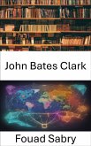John Bates Clark (eBook, ePUB)
