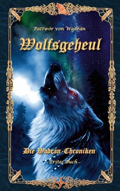 Wolfsgeheul (eBook, ePUB) - Wadrán, Pattwór von