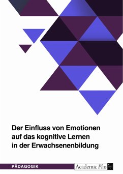 Der Einfluss von Emotionen auf das kognitive Lernen in der Erwachsenenbildung (eBook, PDF) - Stifter, Jörg