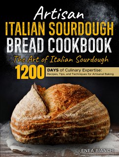 Artisan Italian Sourdough Bread Cookbook (eBook, ePUB) - Bianchi, Enea