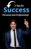 5 Tips for Success Personal and Professional (eBook, ePUB)