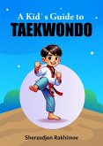 A Kid`s Guide to Taekwondo (eBook, ePUB)